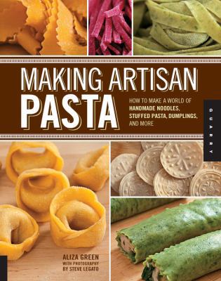 Making Artisan Pasta: How to Make a World of Ha... 1592537324 Book Cover