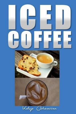 Iced Coffee: 35 iced coffee recipes 1542992338 Book Cover