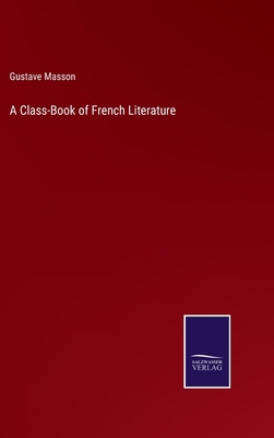 A Class-Book of French Literature 3375054912 Book Cover