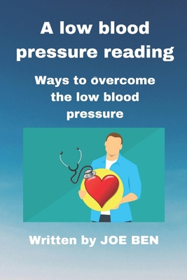 A low blood pressure reading: Ways to overcome ... B0BNTWGDW5 Book Cover