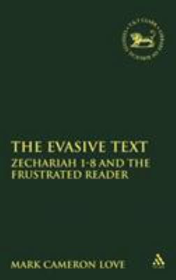 Evasive Text: Zechariah 1-8 and the Frustrated ... 1841270202 Book Cover