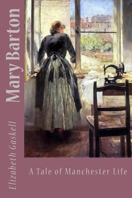 Mary Barton: A Tale of Manchester Life 1546742948 Book Cover