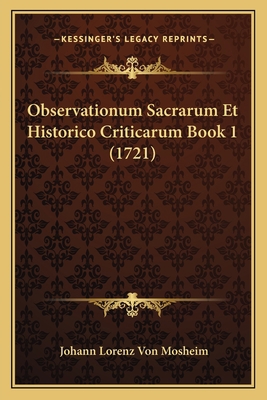 Observationum Sacrarum Et Historico Criticarum ... [Latin] 1166203840 Book Cover