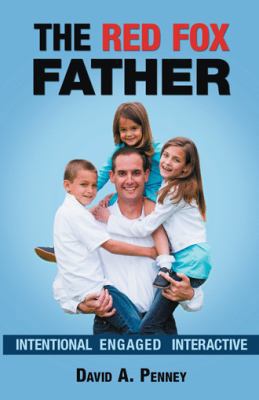 The Red Fox Father: Intentional Engaged Interac... 1462727395 Book Cover