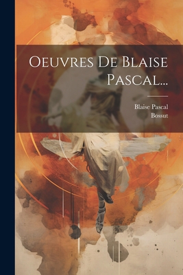 Oeuvres De Blaise Pascal... [French] 102235955X Book Cover