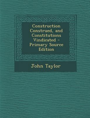 Construction Construed, and Constitutions Vindi... 1295384841 Book Cover