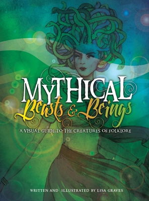 Mythical Beasts and Beings: A Visual Guide to t... 1532436076 Book Cover