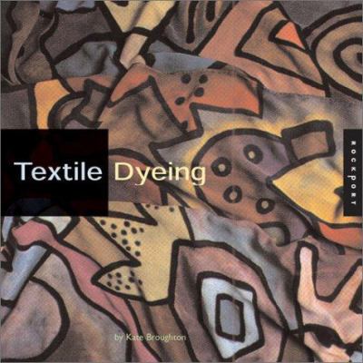 Textile Dyeing : The Step-by-Step Guide and Sho... 1564968391 Book Cover