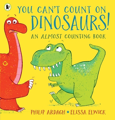 You Can't Count on Dinosaurs!: An Almost Counti... 1406384887 Book Cover