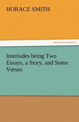 Interludes Being Two Essays, a Story, and Some ... 3842483198 Book Cover