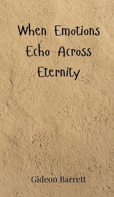 When Emotions Echo Across Eternity 3690800544 Book Cover