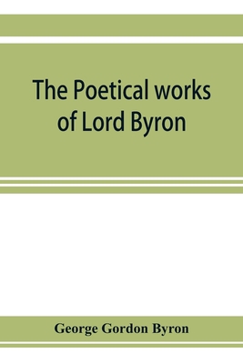 The poetical works of Lord Byron 9353923506 Book Cover