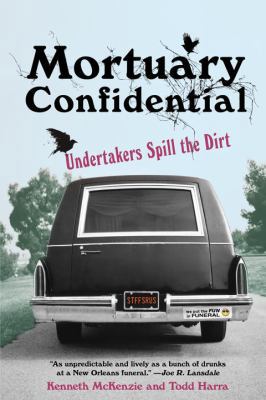 Mortuary Confidential: Undertakers Spill the Dirt 0806531797 Book Cover