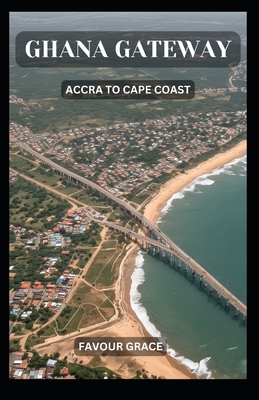 Ghana Gateway: Accra to Cape Coast            Book Cover