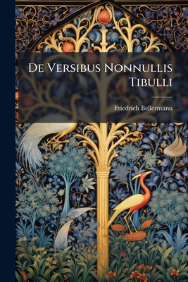 De Versibus Nonnullis Tibulli: Inaugural Disser... [Latin] 1286652936 Book Cover