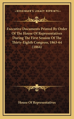 Executive Documents Printed By Order Of The Hou... 1165740656 Book Cover