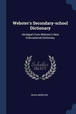 Webster's Secondary-school Dictionary: Abridged... 1377295885 Book Cover