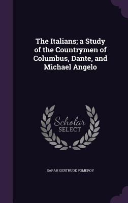 The Italians; a Study of the Countrymen of Colu... 1356026583 Book Cover