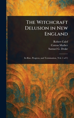 The Witchcraft Delusion in New England 1023190400 Book Cover
