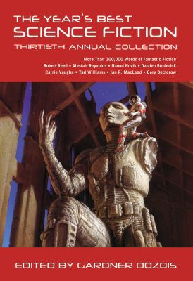 The Year's Best Science Fiction: Thirtieth Annu... 1250028051 Book Cover
