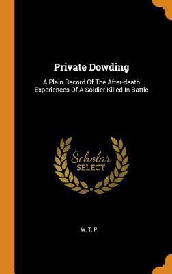 Private Dowding: A Plain Record of the After-De... 0353493694 Book Cover