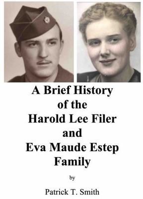 Brief History of the Harold Lee Filer and Eva Maude Estep Family