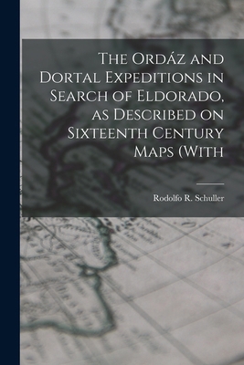 The Ordáz and Dortal Expeditions in Search of E... 1018284605 Book Cover