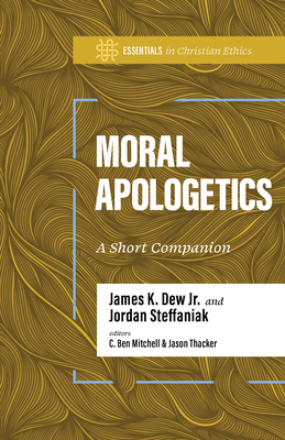 Moral Apologetics: A Short Companion (Essential... 1430089458 Book Cover
