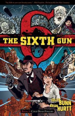 The Sixth Gun, Book 1: Cold Dead Fingers 1934964603 Book Cover