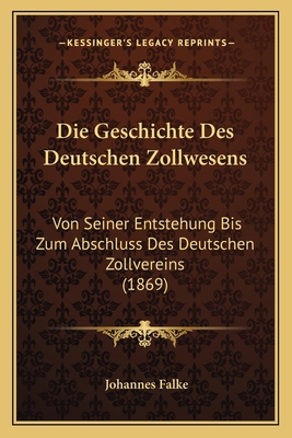 Die Geschichte Des Deutschen Zollwesens: Von Se... [German] 1168470714 Book Cover