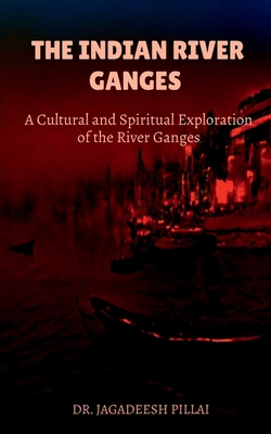 The Indian River Ganges B0BSX2HNM4 Book Cover