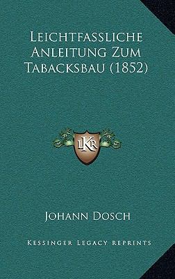 Leichtfassliche Anleitung Zum Tabacksbau (1852) [German] 1168832659 Book Cover