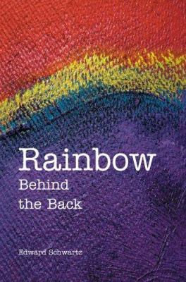 Rainbow Behind the Back 0595669948 Book Cover