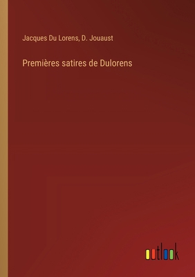 Premières satires de Dulorens [French] 3385023106 Book Cover