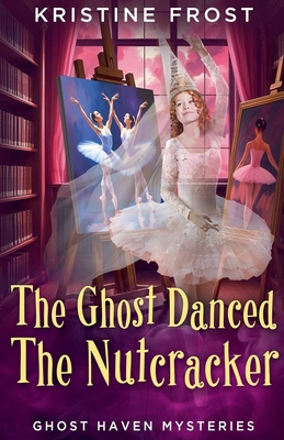 The Ghost Danced the Nutcracker B0H77YHSLH Book Cover