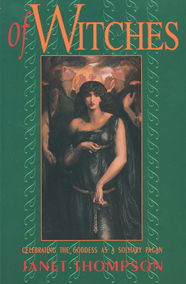 Of Witches: Celebrating the Goddess As a Solitary Pagan