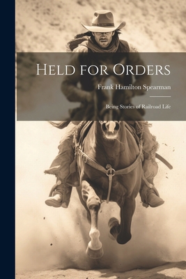 Held for Orders: Being Stories of Railroad Life 102284699X Book Cover