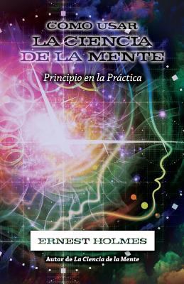 Cómo Usar La Ciencia de la Mente [Spanish] 0917849442 Book Cover