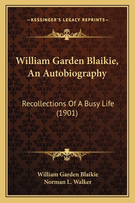 William Garden Blaikie, An Autobiography: Recol... 1167227344 Book Cover