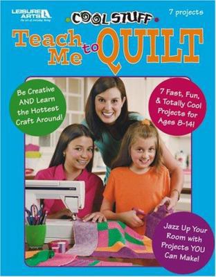 Cool Stuff: Teach Me to Quilt 1574866354 Book Cover