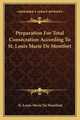 Preparation For Total Consecration According To... 1162916419 Book Cover