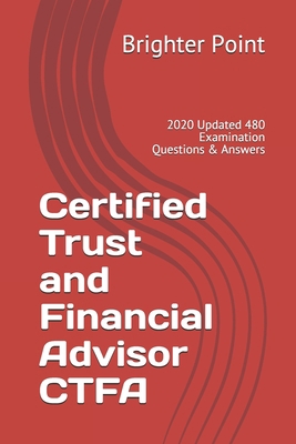 Certified Trust and Financial Advisor CTFA: 2020 Updated 480 Examination Questions & Answers B08BWFL2H8 Book Cover