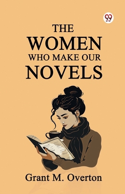 The Women Who Make Our Novels 9370811613 Book Cover