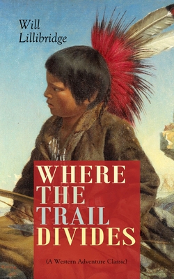 WHERE THE TRAIL DIVIDES (A Western Adventure Cl... 8027332958 Book Cover