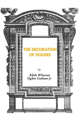 The Decoration Of Houses: Edith Wharton 1660730252 Book Cover
