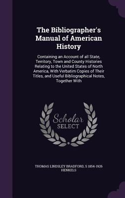The Bibliographer's Manual of American History:... 1347559159 Book Cover