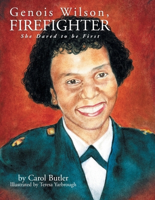 Genois Wilson, Firefighter: She Dared to Be First 1479773328 Book Cover