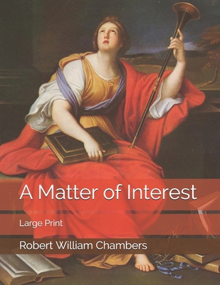 A Matter of Interest: Large Print B085RT39PC Book Cover