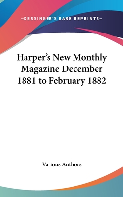 Harper's New Monthly Magazine December 1881 to ... 0548061629 Book Cover