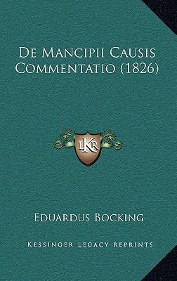 de Mancipii Causis Commentatio (1826) [Latin] 1167766202 Book Cover